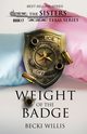 Weight of The Badge (The Sisters, Texas Series, Book 17), Willis