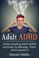 Adult ADHD, Wells Steven