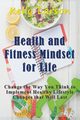 Health and Fitness Mindset for Life, Larson Kelly