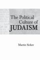 The Political Culture of Judaism, Sicker Martin