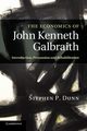 The Economics of John Kenneth Galbraith, Dunn Stephen P.