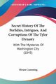 Secret History Of The Perfidies, Intrigues, And Corruptions Of The Tyler Dynasty, Cumming Hiram
