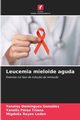 Leucemia mieloide aguda, Domnguez Gonzlez Yaneisy