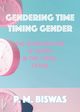 Gendering Time, Timing Gender, Biswas Pooja Mittal