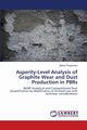 Asperity-Level Analysis of Graphite Wear and Dust Production in PBRs, Rostamian Maziar