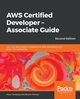 AWS Certified Developer - Associate Guide, Second Edition, Tankariya Vipul