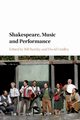 Shakespeare, Music and Performance, 