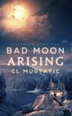 Bad Moon Arising, Mustafic CL