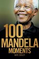 100 MANDELA MOMENTS, Sidley Kate