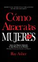 Cmo Atraer a las Mujeres, Asher Ray