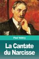 La Cantate du Narcisse, Valry Paul