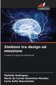 Simbiosi tra design ed emozione, Rodrigues Mafalda