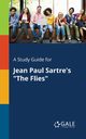 A Study Guide for Jean Paul Sartre's 