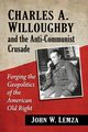 Charles A. Willoughby and the Anti-Communist Crusade, Lemza John W.