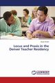 Locus and Praxis in the Denver Teacher Residency, Wehrli Bryan