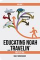 EDUCATING NOAH...TRAVELIN' vol 1, Borkenhagen Noah