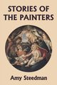 Stories of the Painters (Color Edition) (Yesterday's Classics), Steedman Amy