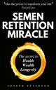 Semen Retention Miracle, Peterson Joseph