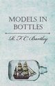 Models in Bottles, Bartley R.
