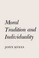 Moral Tradition and Individuality, Kekes John