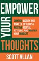 Empower Your Thoughts, Allan Scott