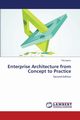 Enterprise Architecture from Concept to Practice, Iyamu Tiko