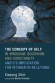 The Concept of Self in Hinduism, Buddhism, and Christianity and Its Implication for Interfaith Relations, Shin Kiseong