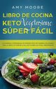 Libro de cocina Keto Vegetariano Sper Fcil, Moore Amy