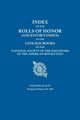 Index of the Rolls of Honor (Ancestor's Index) in the Lineage Books of the National Society the Daughters of the American Revolution. Volumes III & IV, Daughters of the American Revolution