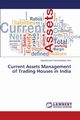 Current Assets Management of Trading Houses in India, Vora Jayeshkumar Pravinchandra