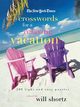 The New York Times Crosswords for a Relaxing Vacation, Shortz Will
