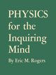 Physics for the Inquiring Mind, Rogers Eric M.