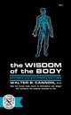 The Wisdom of the Body, Cannon Walter B.