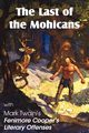 The Last of the Mohicans by James Fenimore Cooper & Fenimore Cooper's Literary Offenses, Cooper James Fenimore