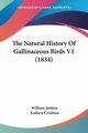 The Natural History Of Gallinaceous Birds V1 (1834), Jardine William