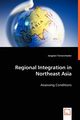 Regional Integration in Northeast Asia - Assessing Conditions, Tumurchudur Jargalan