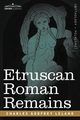 Etruscan Roman Remains, Leland Charles Godfrey