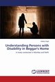 Understanding Persons with Disability in Beggar's Home, Singh Mohita