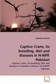 Captive Crane, its breeding, diet and             diseases in N-WFP, Pakistan, PERVEEN FARZANA