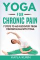 Yoga for Chronic Pain, Kurin Kayla