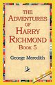 The Adventures of Harry Richmond, Book 5, Meredith George
