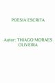 Poesia Escrita, Oliveira Thiago Moraes