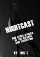 Nightcast & Other Stories of The Bizzare & Terrifying REDVISED EDITION, T Nic
