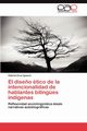 El Diseno Etico de La Intencionalidad de Hablantes Bilingues Indigenas, Cruz Ignacio Gabriel