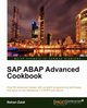 SAP ABAP Advanced Cookbook, Zaidi Rehan