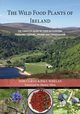 THE WILD FOOD PLANTS OF IRELAND, Curtis Tom