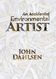 An Accidental Environmental Artist, Dahlsen John