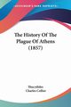 The History Of The Plague Of Athens (1857), Thucydides