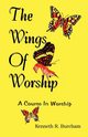 Wings of Worship, Burcham Kenneth R.