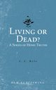 Living or Dead? A Series of Home Truths, Ryle J. C.